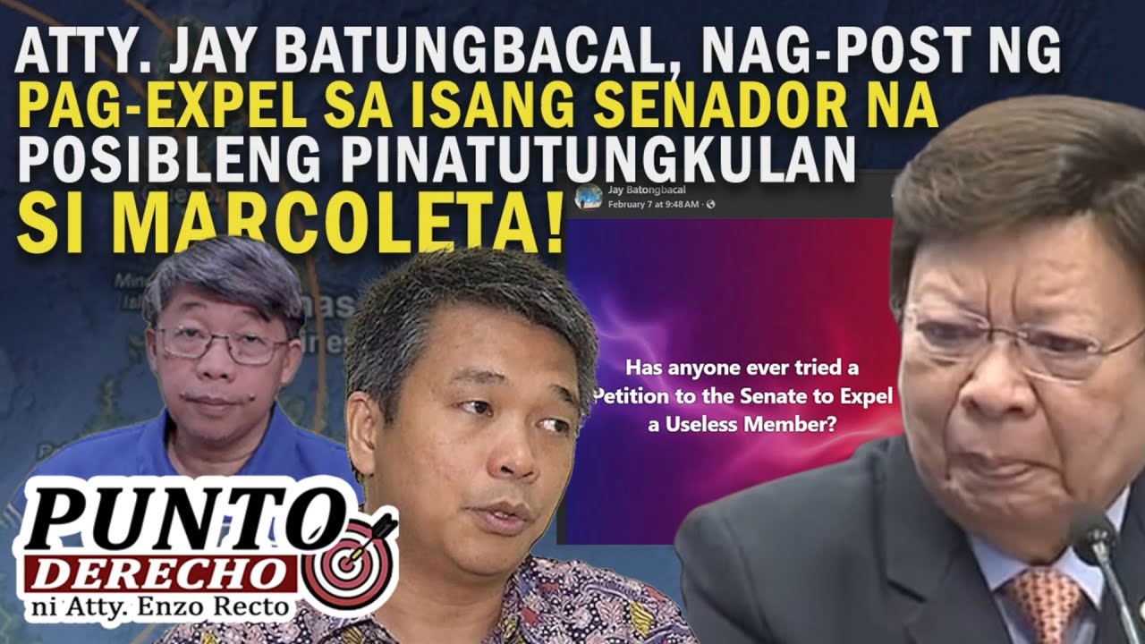 ATTY. BATUNGBACAL, NAG-POST NG PAG-EXPEL SA ISANG SENADOR NA POSIBLENG PINATUTUNGKULAN SI MARCOLETA!