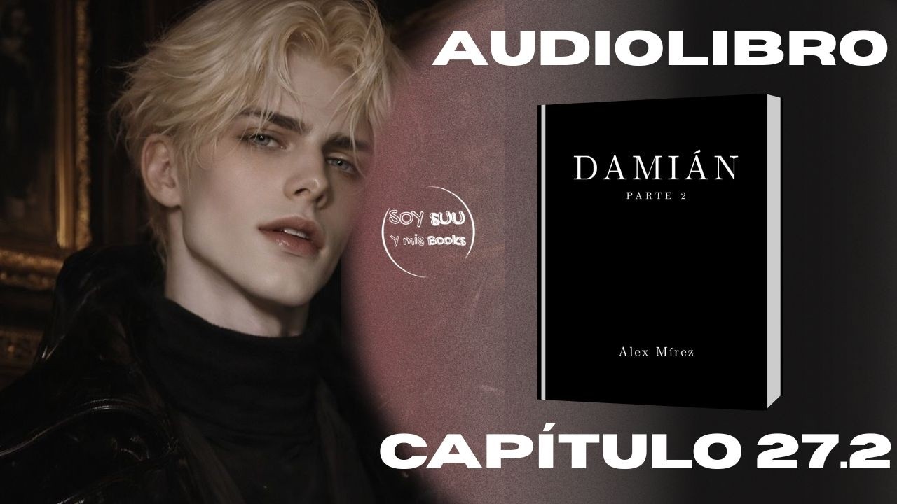 DAMIÁN2 | Cap27.2 | AUDIOLIBRO |Voz humana real |