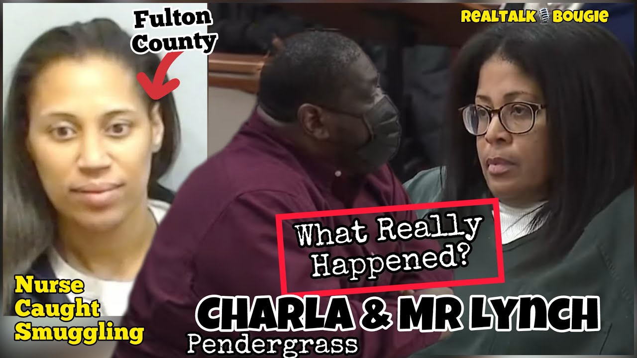 CHARLA PENDERGRASS & JERMAINE LYNCH WHAT HAPPENED?? | NAOMI ANTHONY FULTON NURSE ARRESTED SMUGGLING