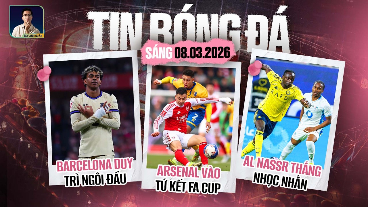 TIN BÓNG ĐÁ 8/3: ARSENAL VÀO TỨ KẾT FA CUP, BARCELONA DUY TRÌ NGÔI ĐẦU, AL NASSR THẮNG NHỌC NHẰN