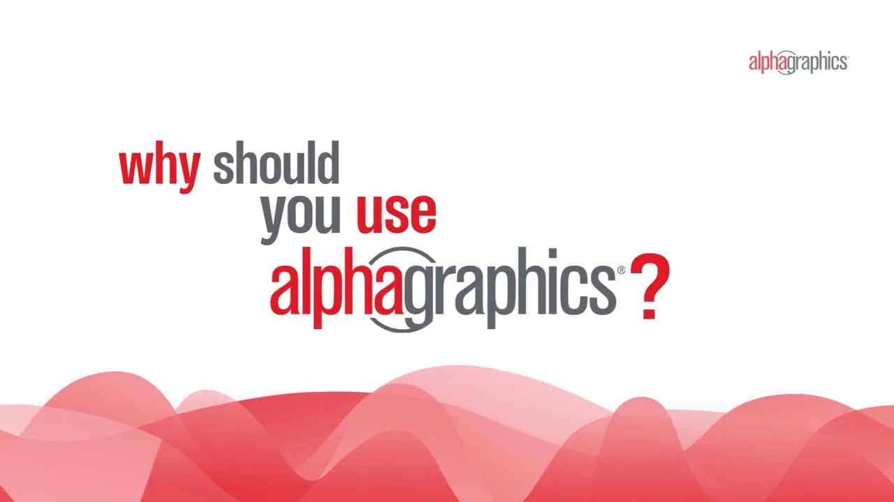 Why Should You Use AlphaGraphics? | AlphaGraphics