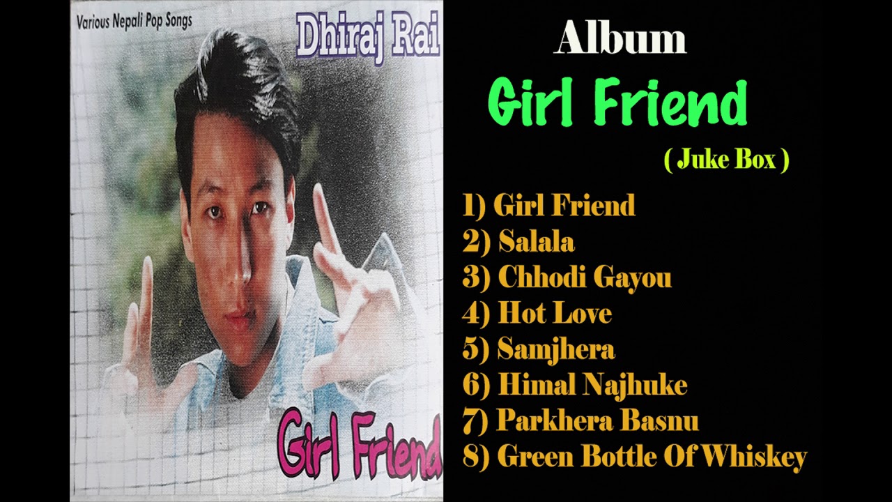 Dhiraj Rai / *5th Album / Girlfriend / Audio Juke Box /2018