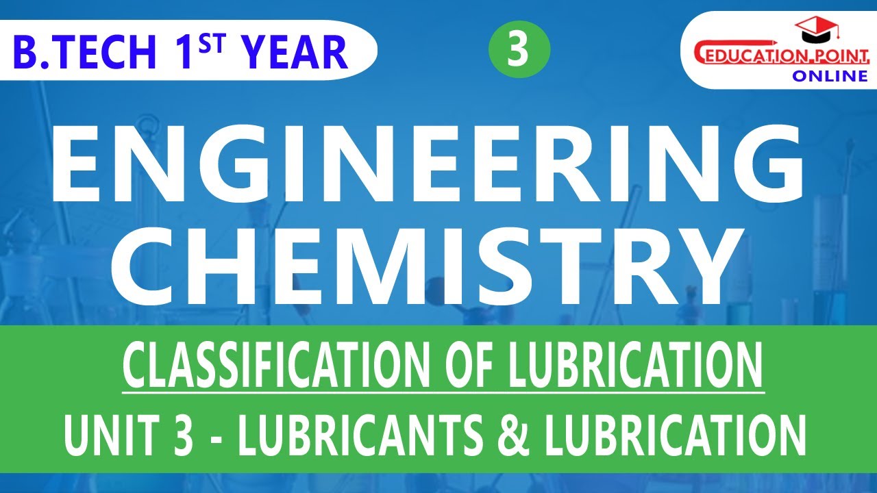 Lec 3 | Classification of Lubrication | Lubricants and Lubrication | Engineering Chemistry | B.Tech