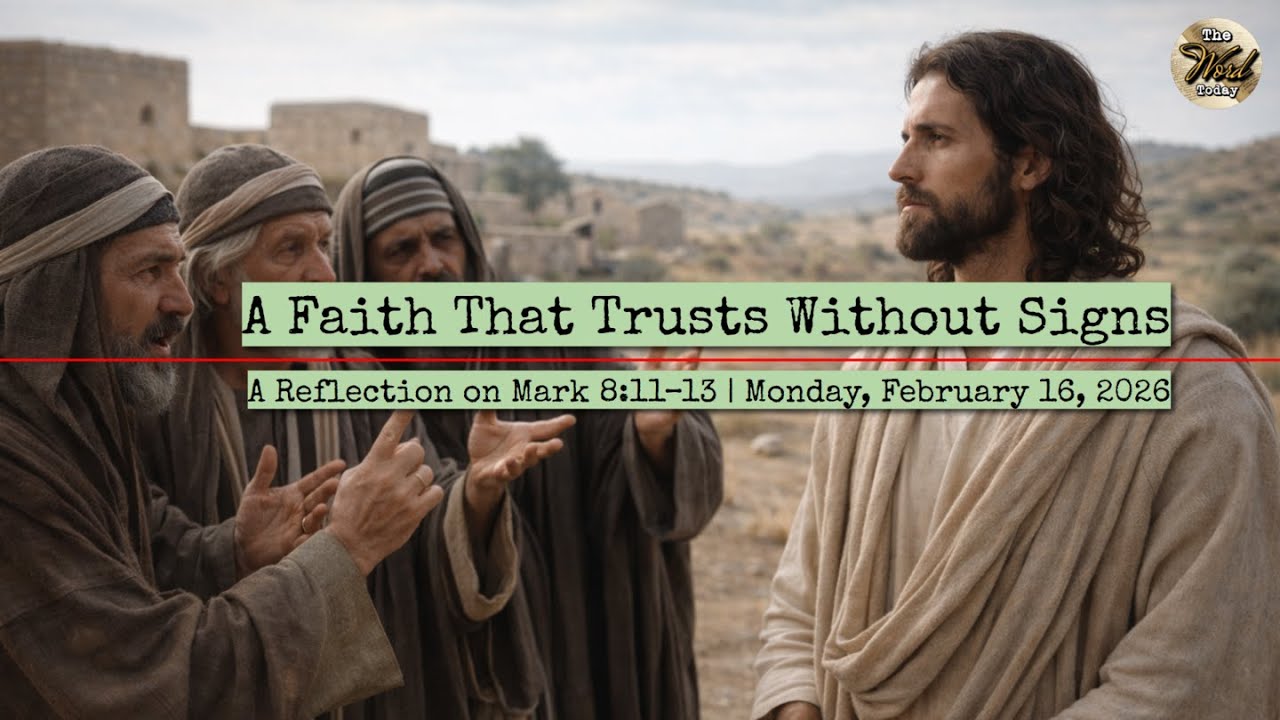 A Faith That Trusts Without Signs – A Reflection on Mark 8:11–13 | Monday, February 16, 2026