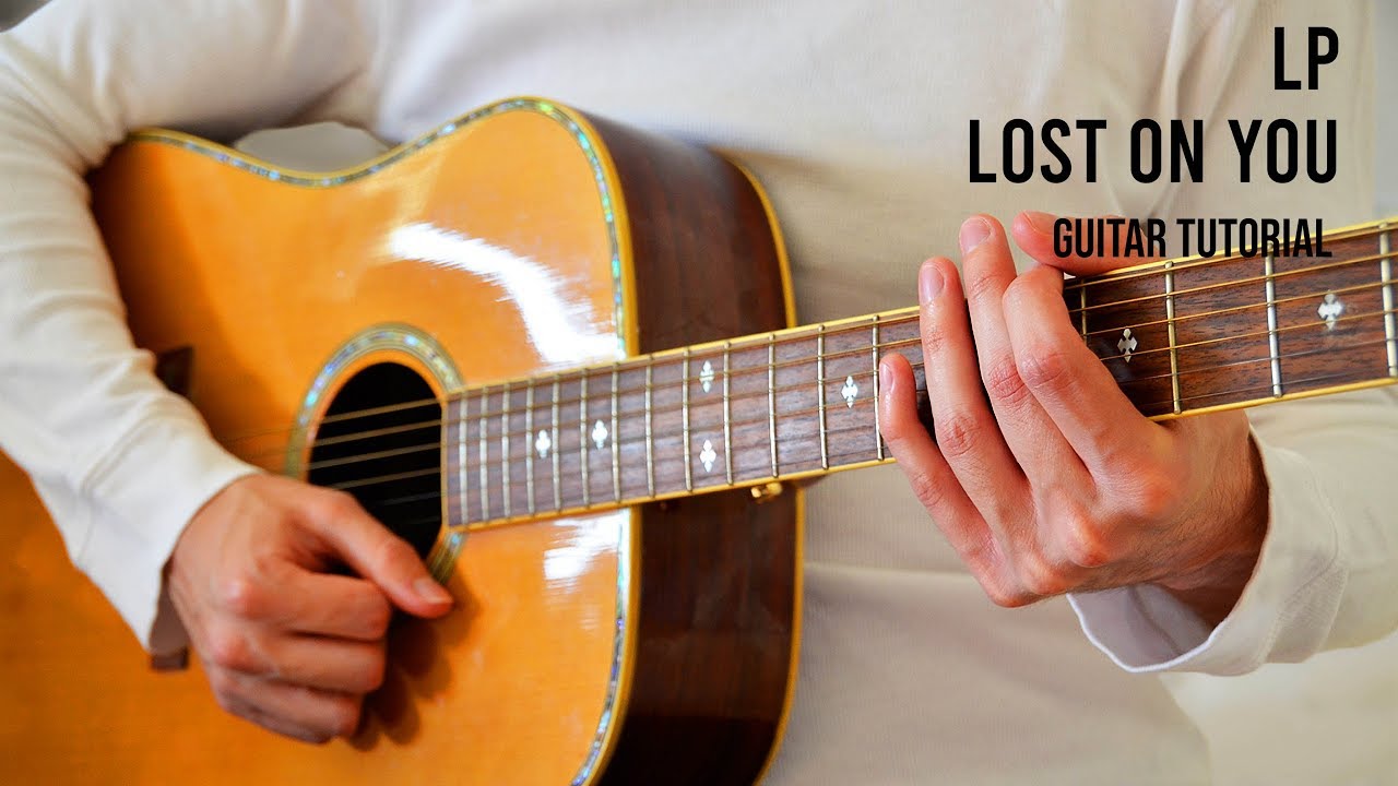 LP &ndash; Lost On You EASY Guitar Tutorial With Chords / Lyrics