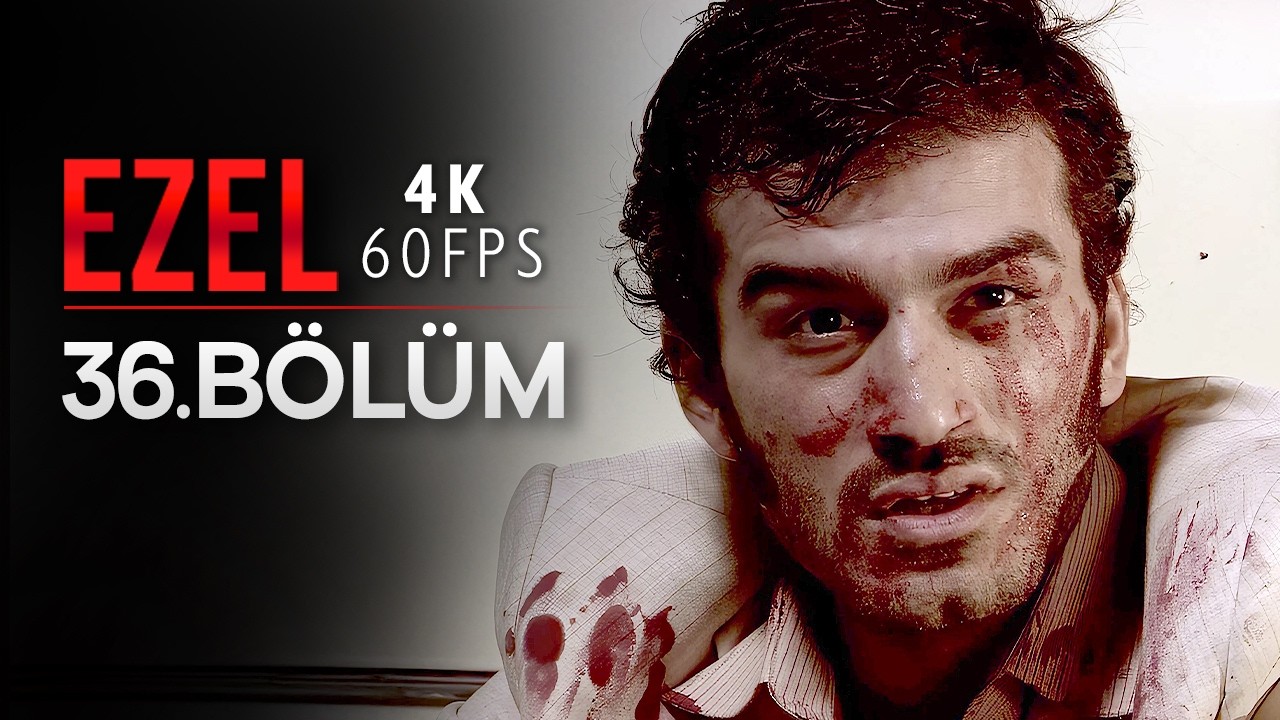 Ezel 36. B&ouml;l&uuml;m | 4K 60 FPS