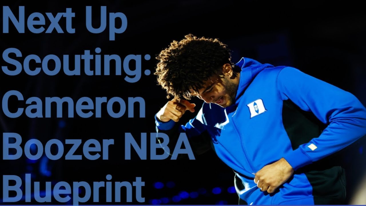 Next Up Scouting:Cameron Boozer NBA Blueprint