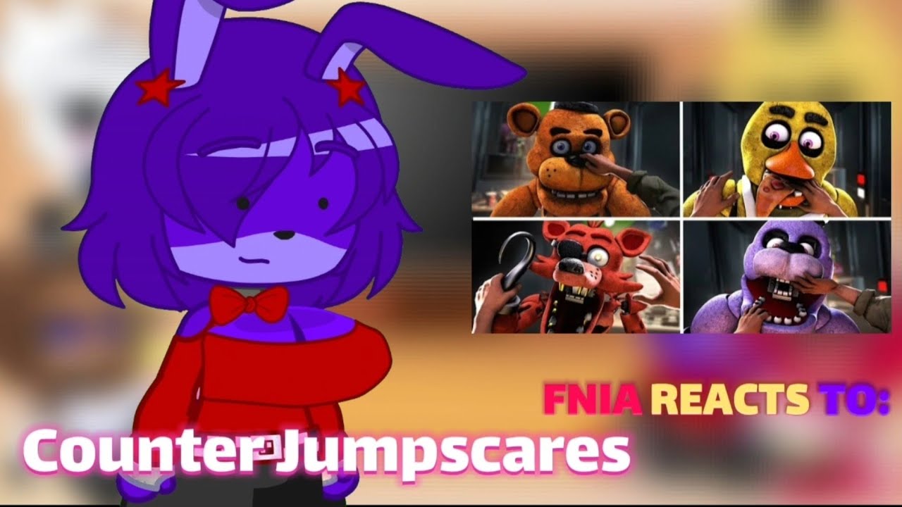 FNIA reacts to: Counter Jumpscares