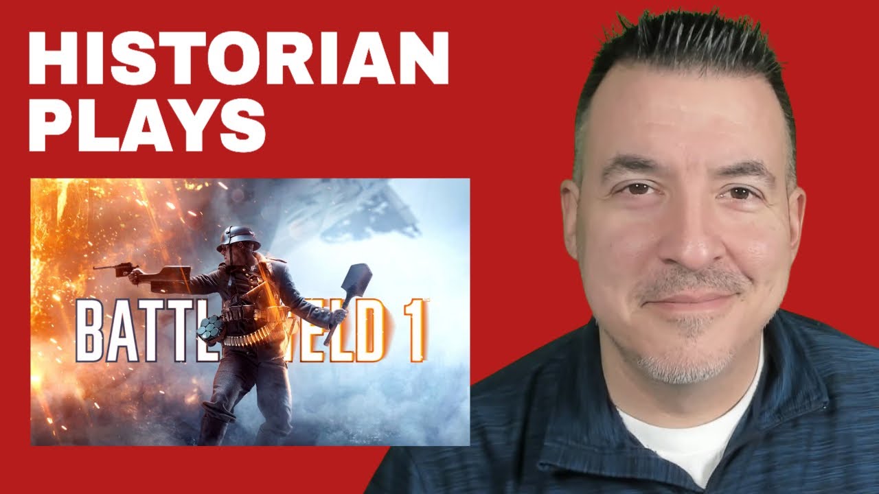 Let's Play BATTLEFIELD 1 and talk some History