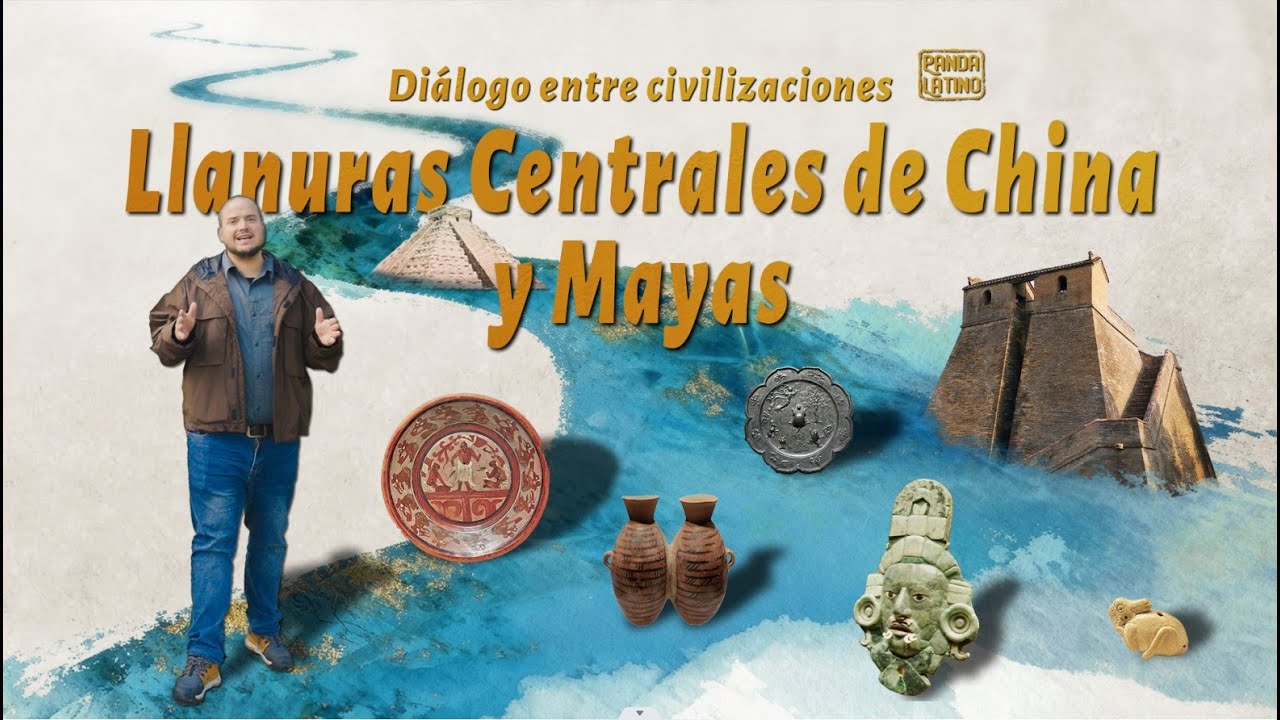 Diálogo de civilizaciones: Llanuras Centrales de China y Mayas
