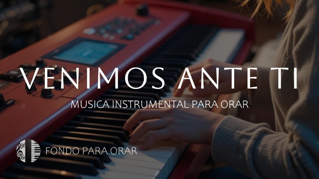 1 HORA - MUSICA INSTRUMENTAL PARA ORAR - VENIMOS ANTE TI