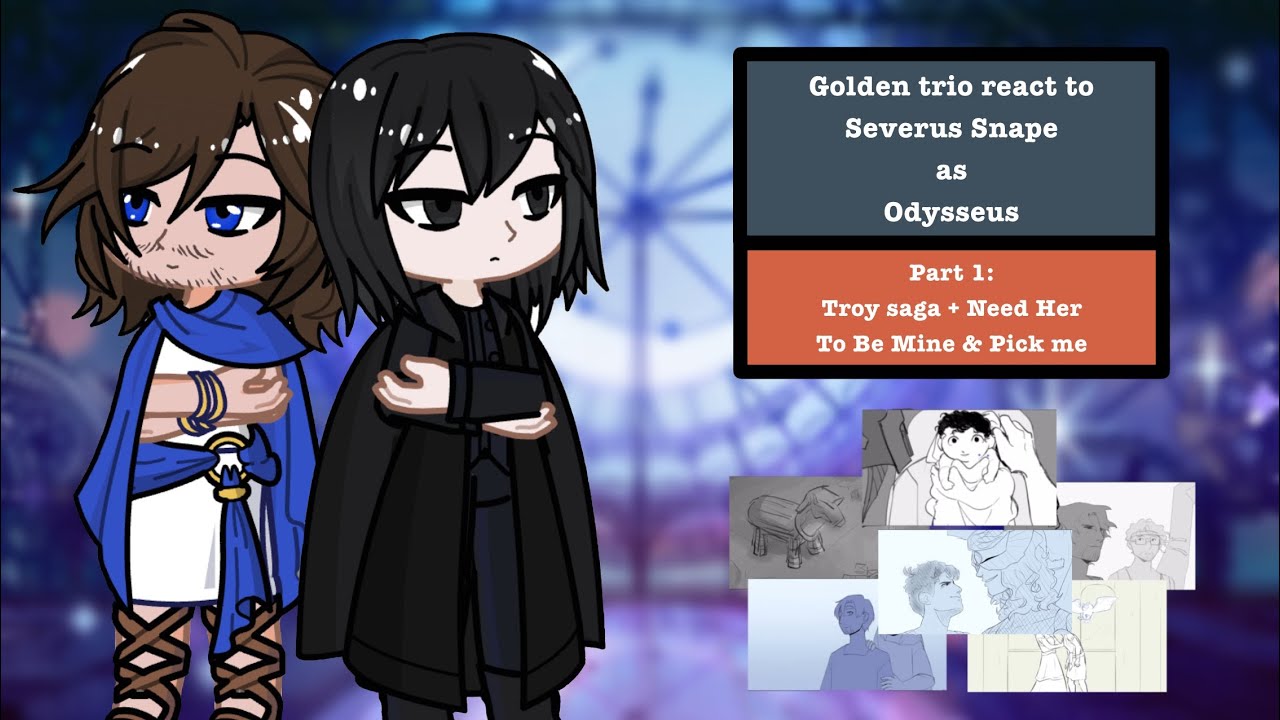 [FINISHED] Golden Trio (+McGonnagall) react to Severus Snape as Odysseus (part 1)