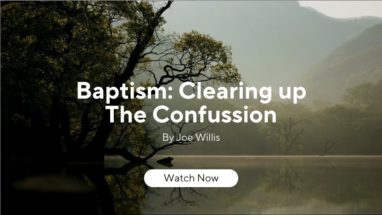 Baptism: Clearing Up The Confusion