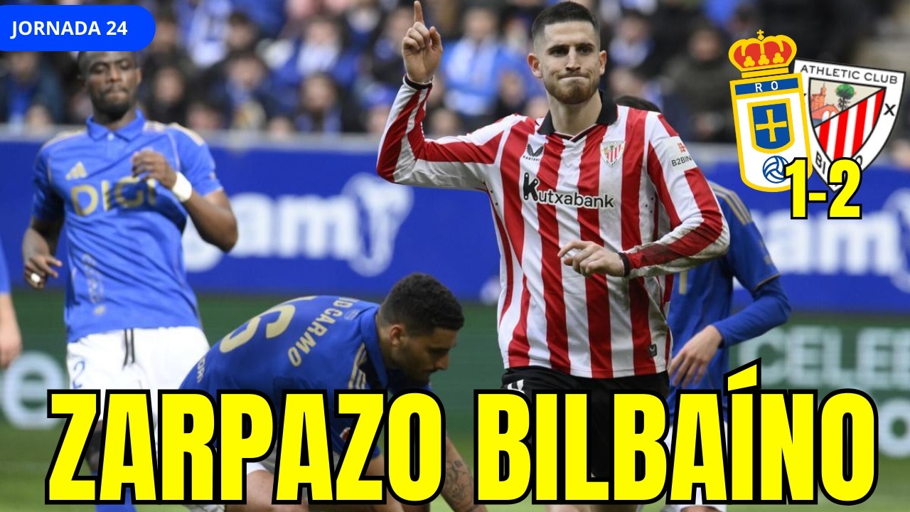 REAL OVIEDO 1 VS 2 ATHLETIC CLUB | ZARPAZO BILBAÍNO