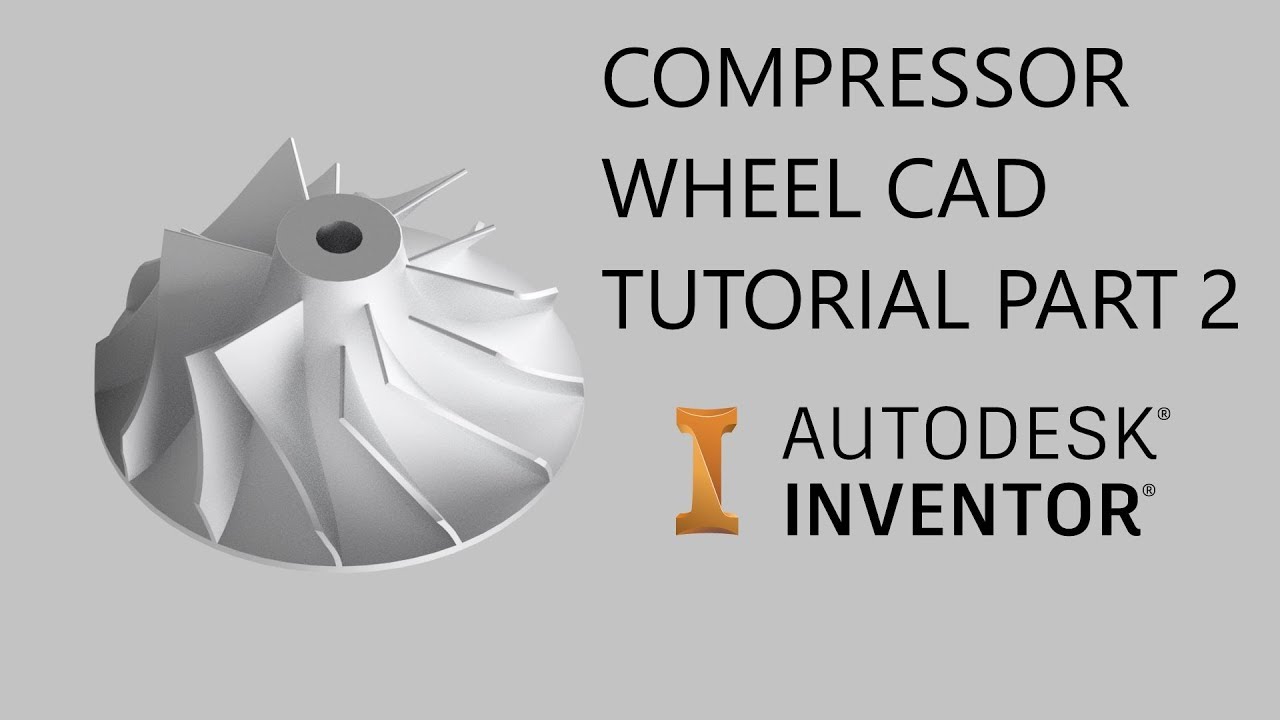 Autodesk Inventor Compressor Wheel Tutorial - Part 2