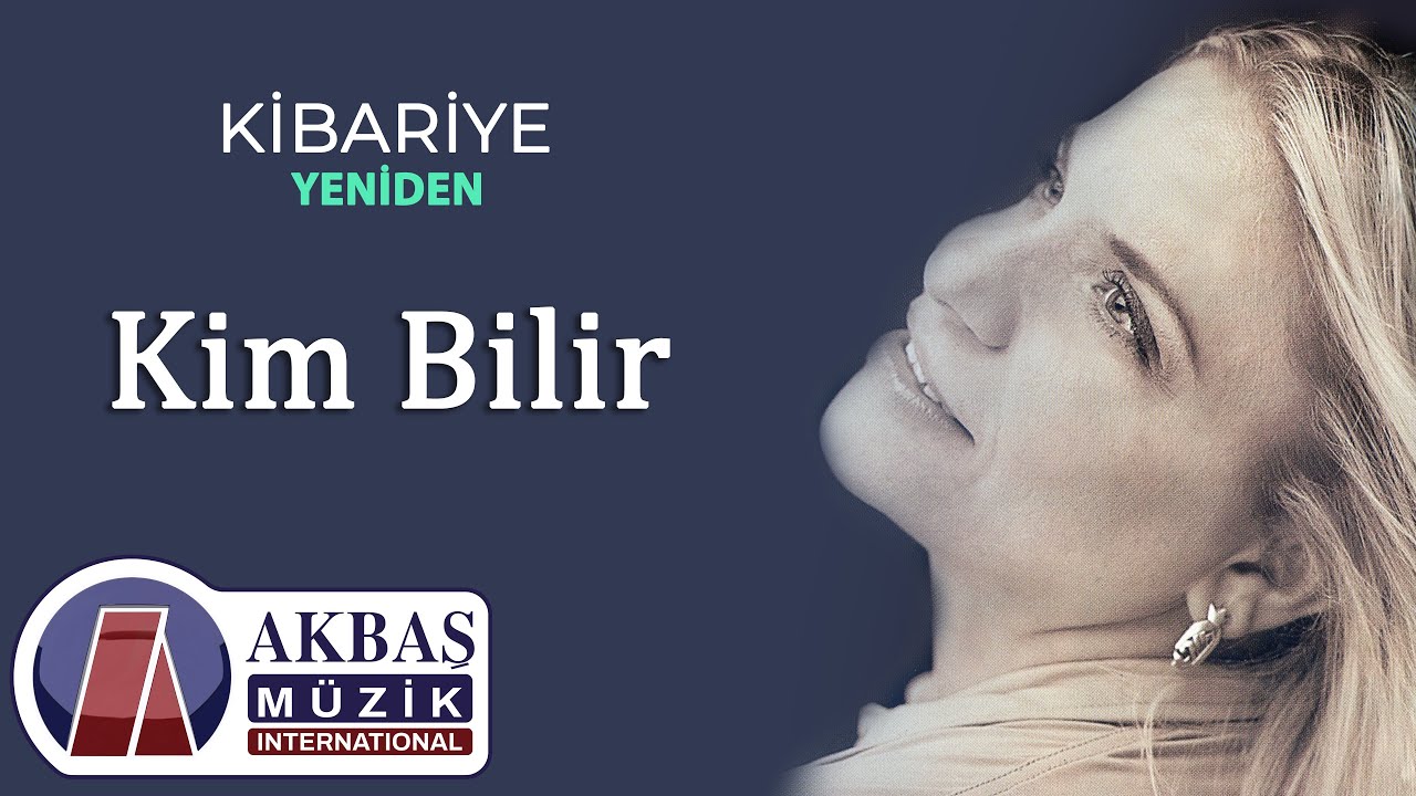 Kibariye - Kim Bilir