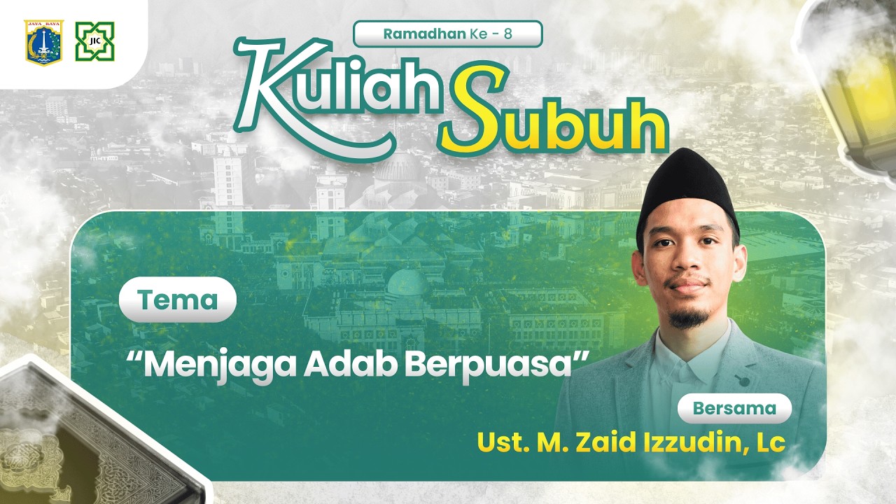 🔴KULIAH SUBUH | MENJAGA ADAB BERPUASA : Ust. M. ZAID IZZUDIN, Lc