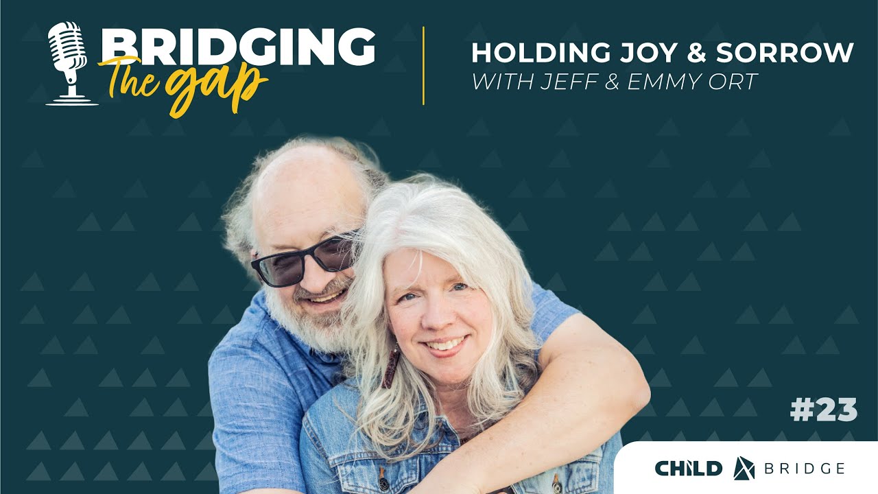 Ep. 23: Holding Joy & Sorrow (w/Jeff & Emmy Ort) | How Faith and Community Sustain Foster Families