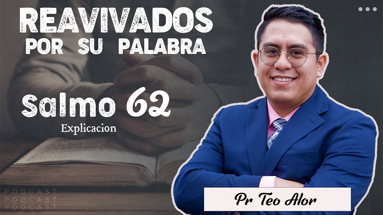 Salmos 62 | Dios, el único refugio | Reavivados por su Palabra | Pr Teo Alor