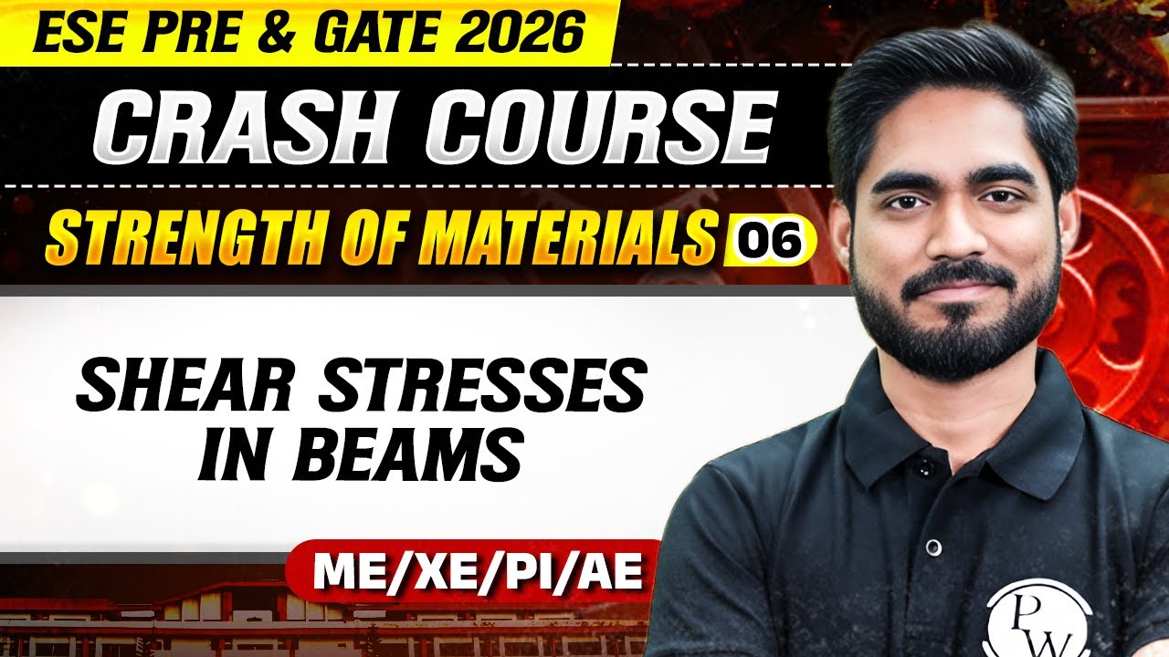 Strength of Materials 06 | Shear Stresses in Beams | ME | XE | PI, AE | GATE & ESE 2026 Crash Course