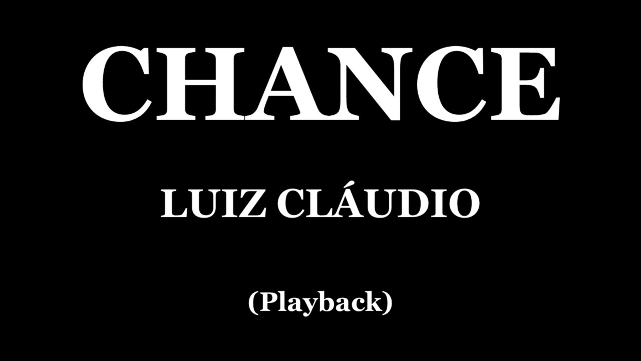 CHANCE - LUIS CLÁUDIO (PLAYBACK)