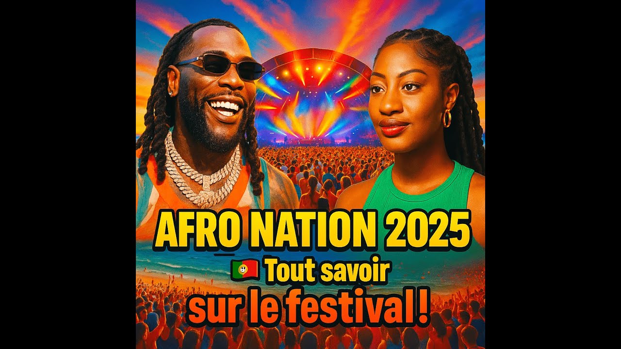 Afro Nation Portugal 2025 : toutes les infos à savoir avant le meilleur festival Afro d'Europe !