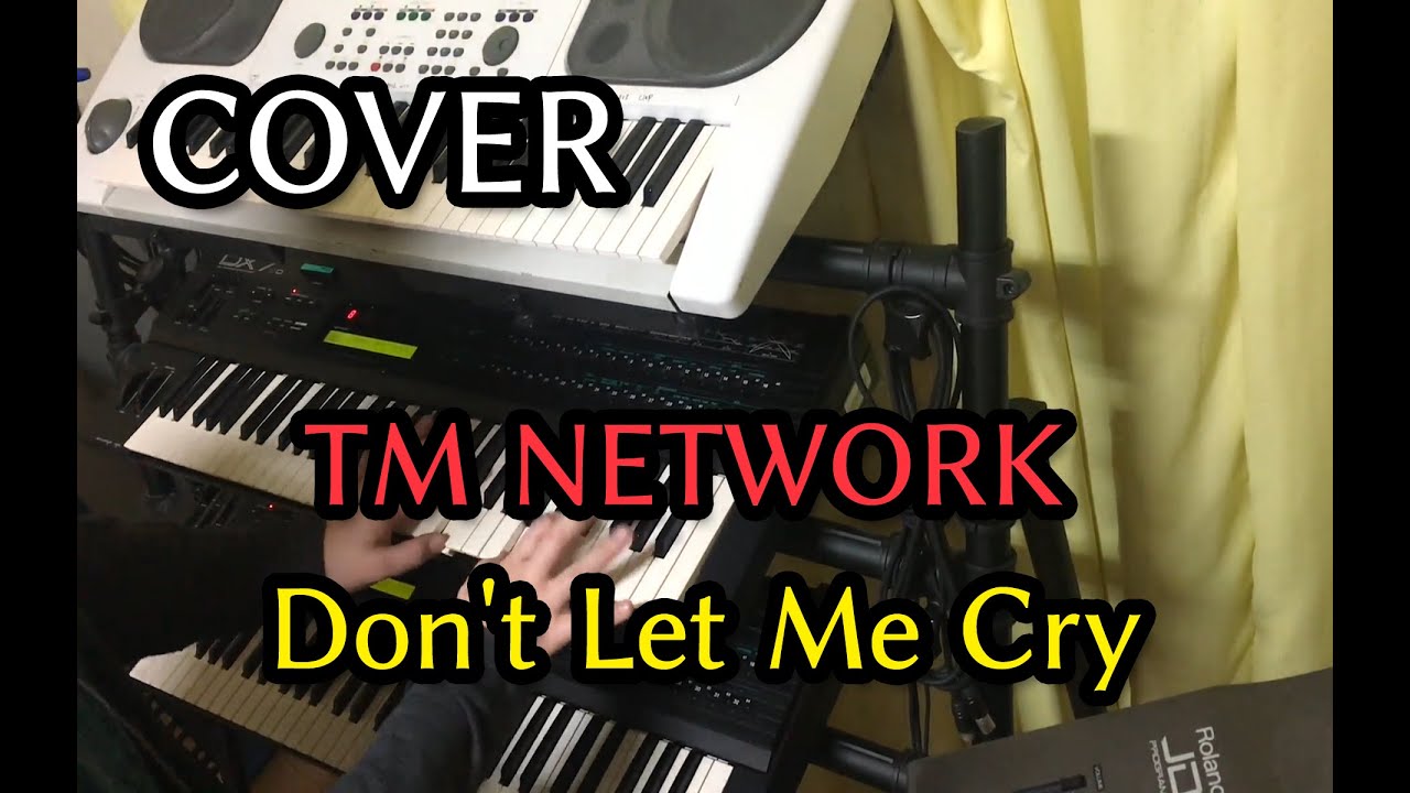 【COVER】Don't Let Me Cry [CAMP FANKS!! '89 Ver.] TM NETWORK