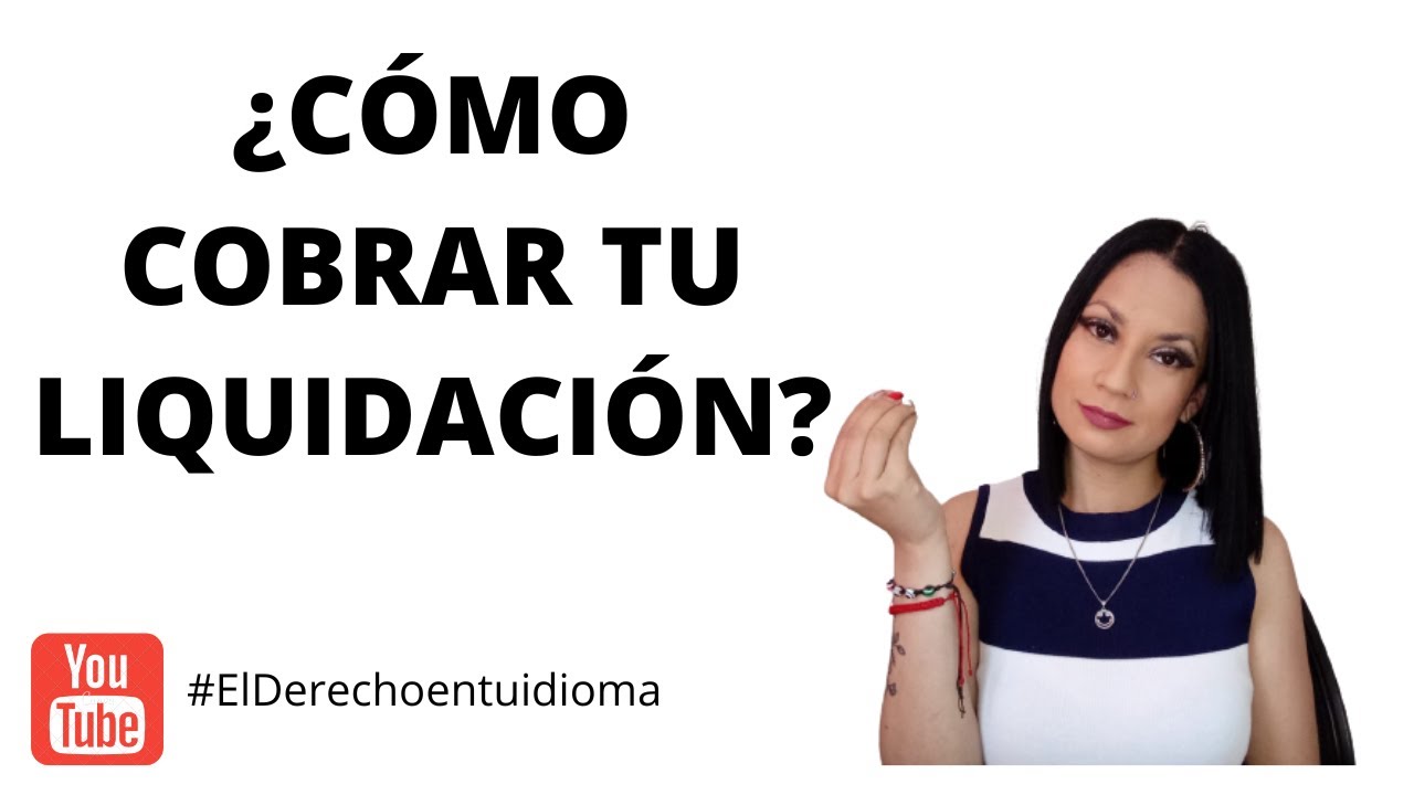 ¿CÓMO COBRAR TU LIQUIDACIÓN?- Derecho Colombiano