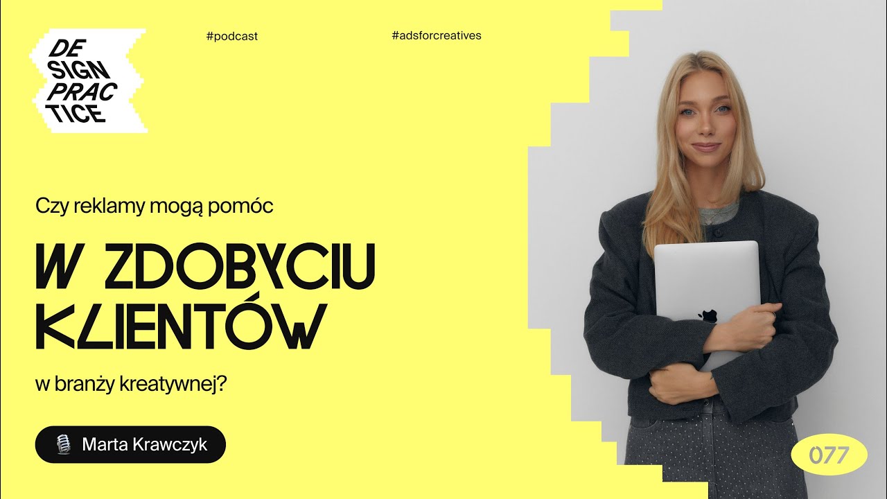 077: Czy reklamy mogą pomóc w zdobyciu klientów w branży kreatywnej? | Marta Krawczyk