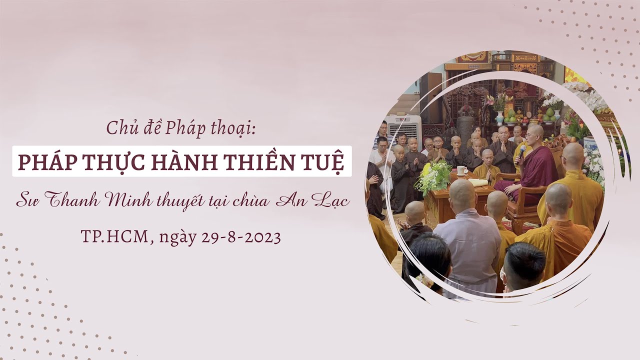 Pháp thực hành thiền tuệ | Sư Thanh Minh thuyết | Chùa An Lạc TP.HCM | 29.8.2023 | Vulan2023