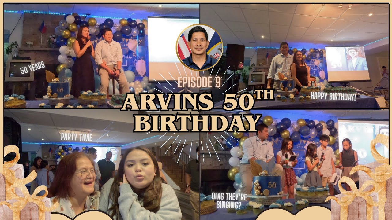 EPISODE 9: ARVINS 50th BIRTHDAY CELEBRATION 🎉 