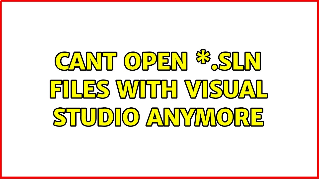 Cant open \*.sln files with Visual Studio anymore (2 Solutions!!)