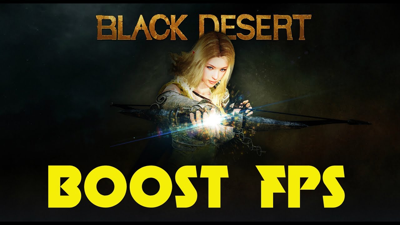 Black Desert Online: How to Increase performance / FPS on any PC!