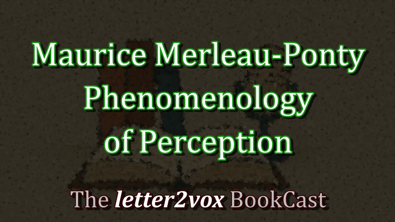 Merleau-Ponty – Phenomenology of Perception - Podcast Summary