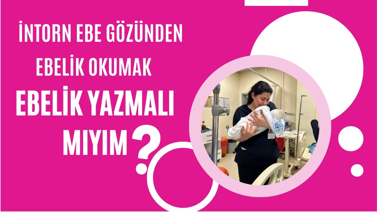 EBELİK OKUMAK NASIL, EBELİK YAZMALI MIYIM ?