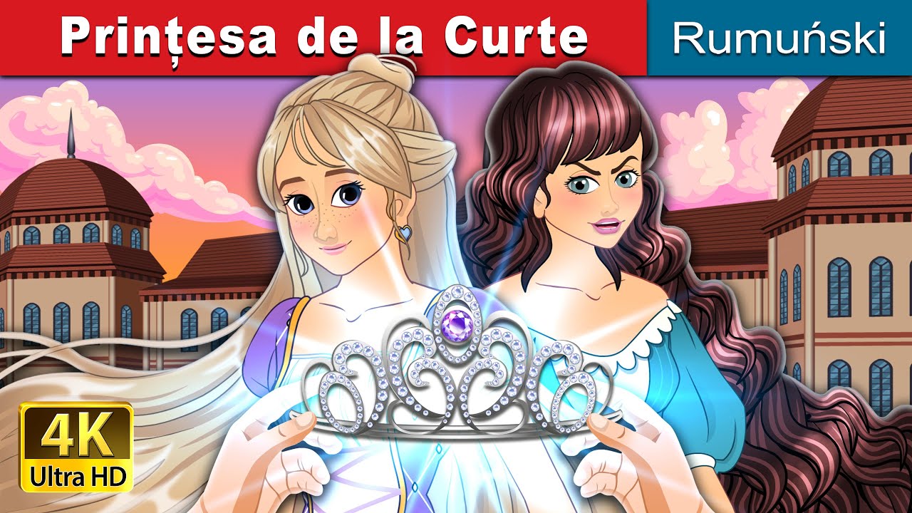 Prințesa de la Curte | The Courtyard Princess in Romanian | @RomanianFairyTales