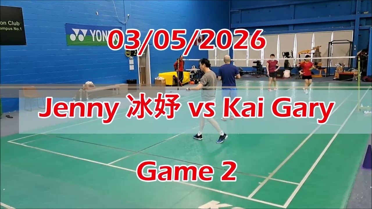 03/05/2026 Jenny 冰妤 vs Kai Gary Games 1 & 2