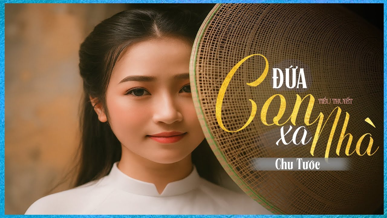 ĐỨA CON XA NHÀ [TẬP 1] - Tiểu Thuyết Miền Tây Nam Bộ Hay - MC Lam Phương