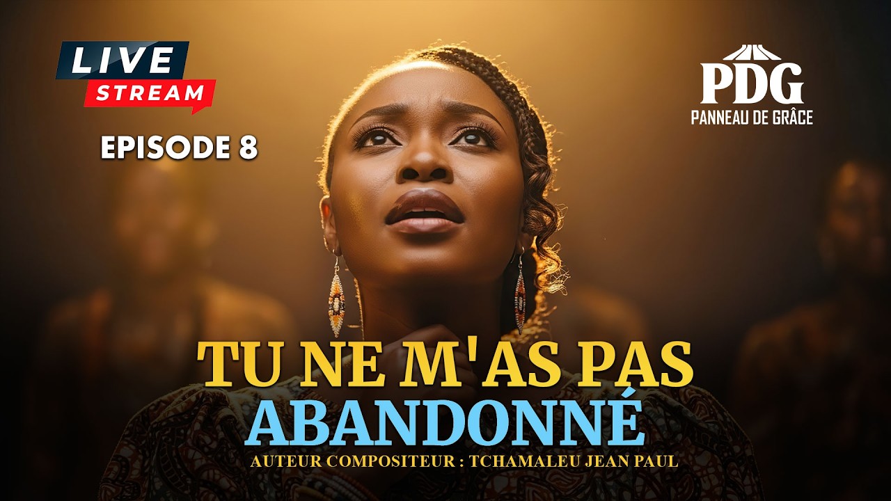 PANNEAU DE GRÂCE. TU NE M'AS PAS ABANDONNÉ. épisode 8. Chant Gospel Puissant d'adoration