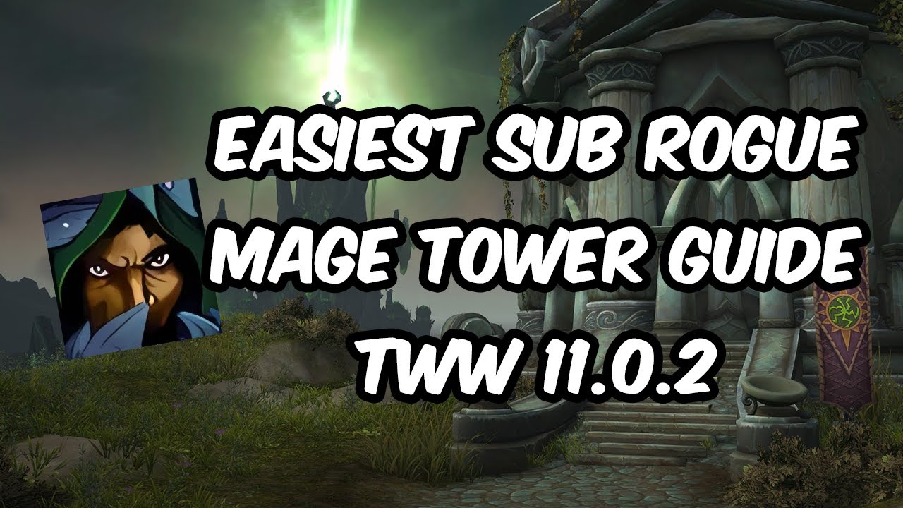 Subtlety Rogue Mage Tower Guide - TWW 11.0.2