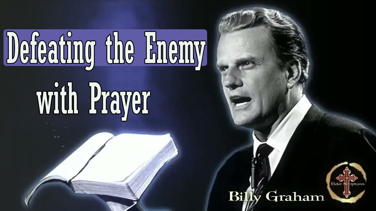 Dr Billy Graham sermon today - Defeating the Enemy with Prayer