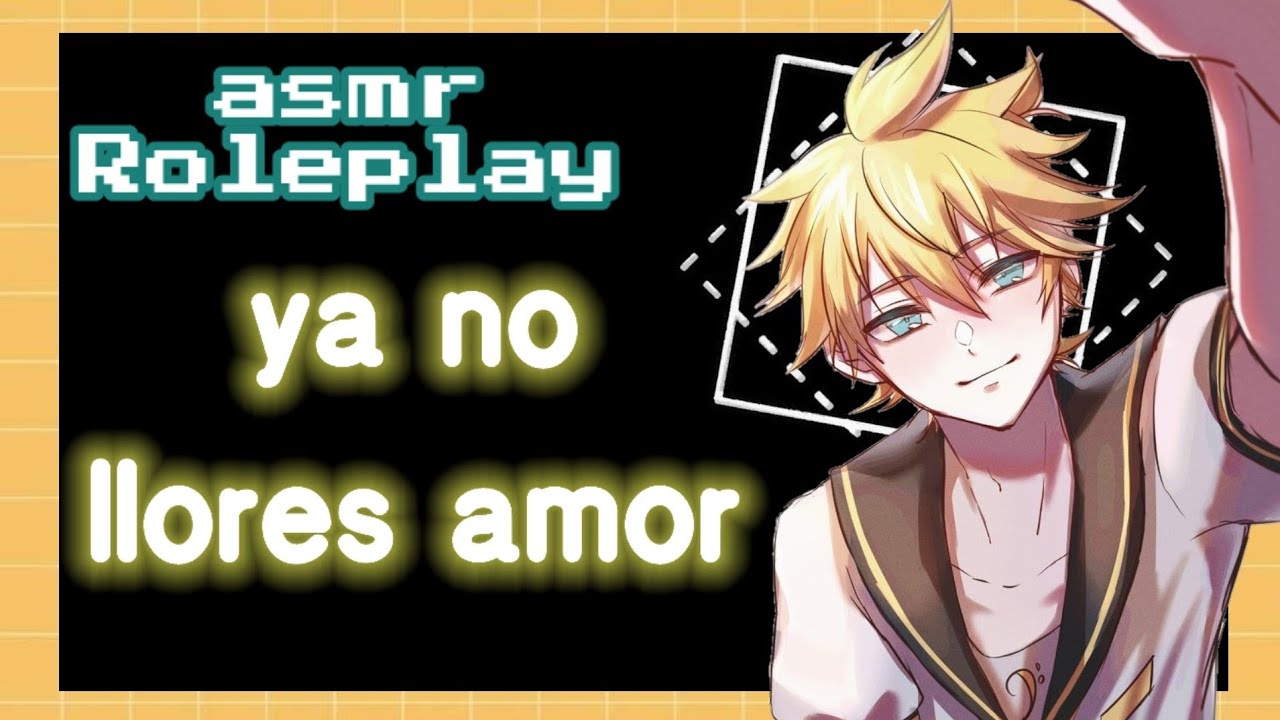 ASMR/Roleplay| Ya no llores amor | Len kagamine