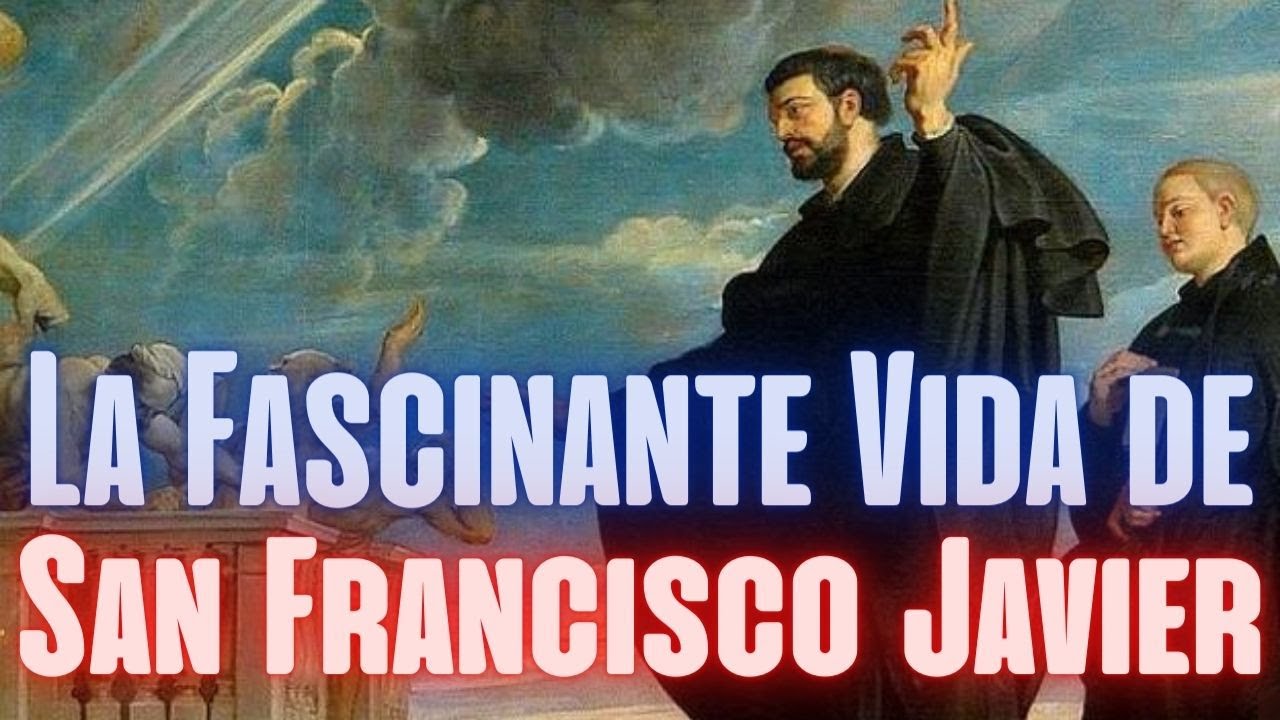 La Fascinante vida de San Francisco Javier (Patrón de las misiones)