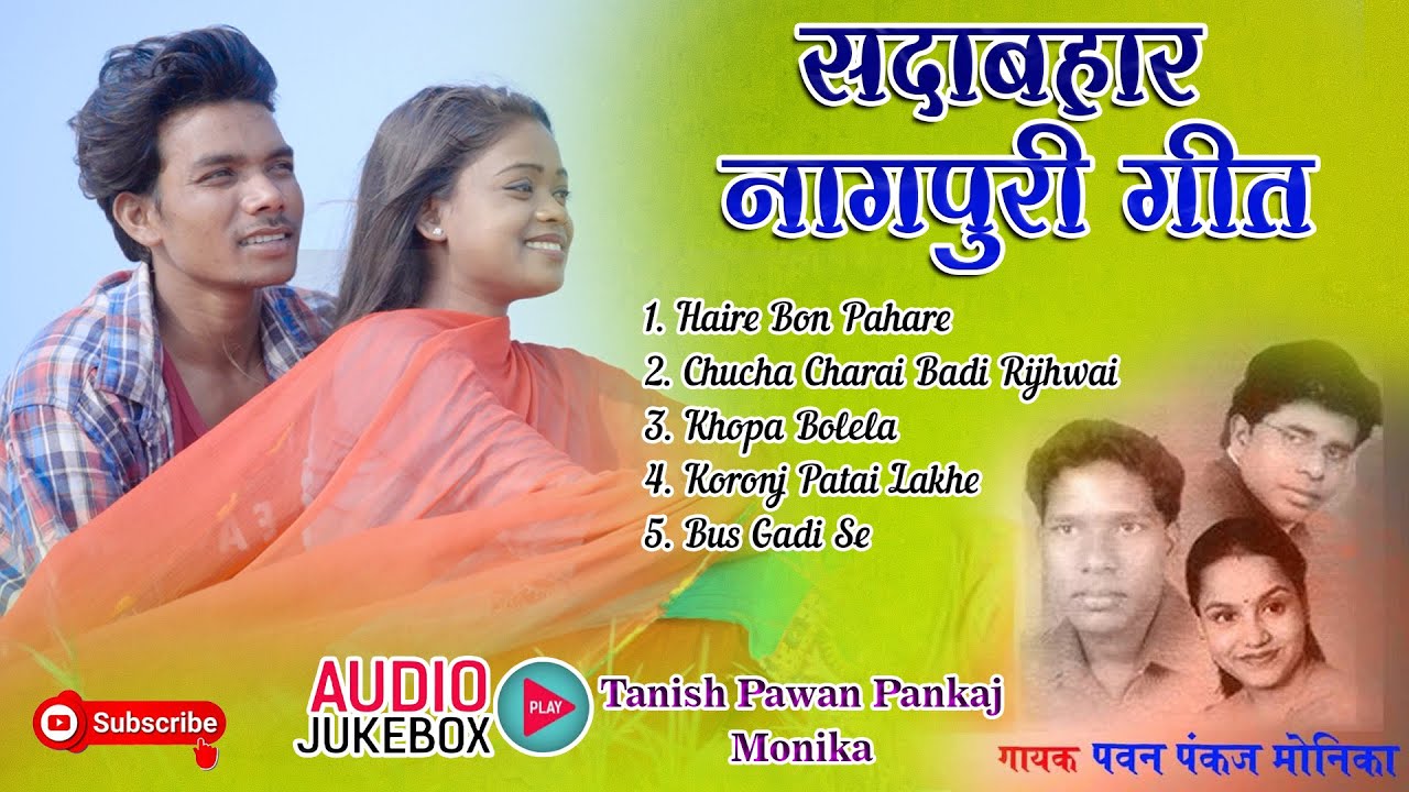 Singer Pawan Pankaj Monika Kumar Tannu Hits Nagpuri Audio Collection Melody Nagpuri Presents