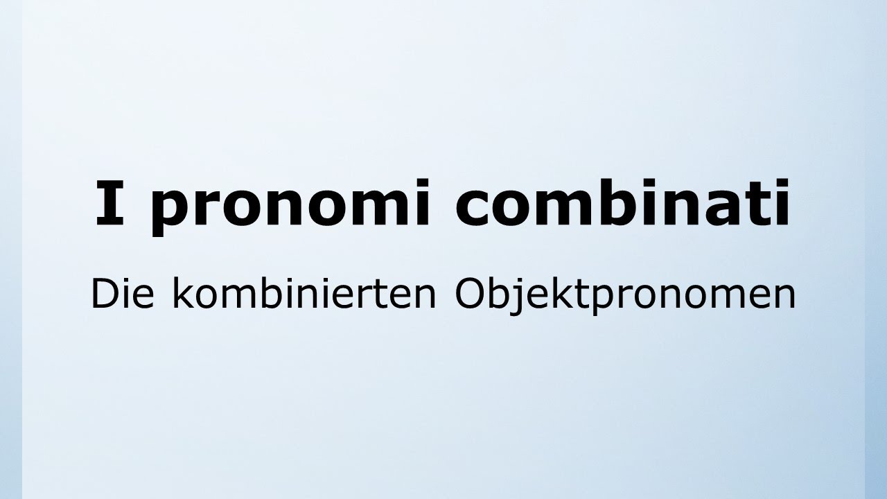 62 - Kombinierte Objektpronomen | I pronomi combinati | Italienisch leicht gemacht mit Ottimo! 🇮🇹