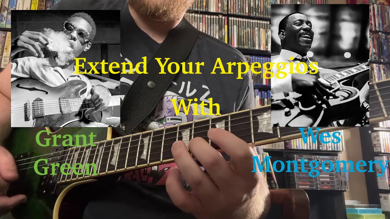 Extend Your Arpeggios with Wes Montgomery and Grant Green | Jazz Guitar Lesson