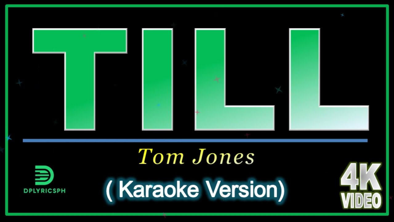 TILL by tom jones (Karaoke Version)