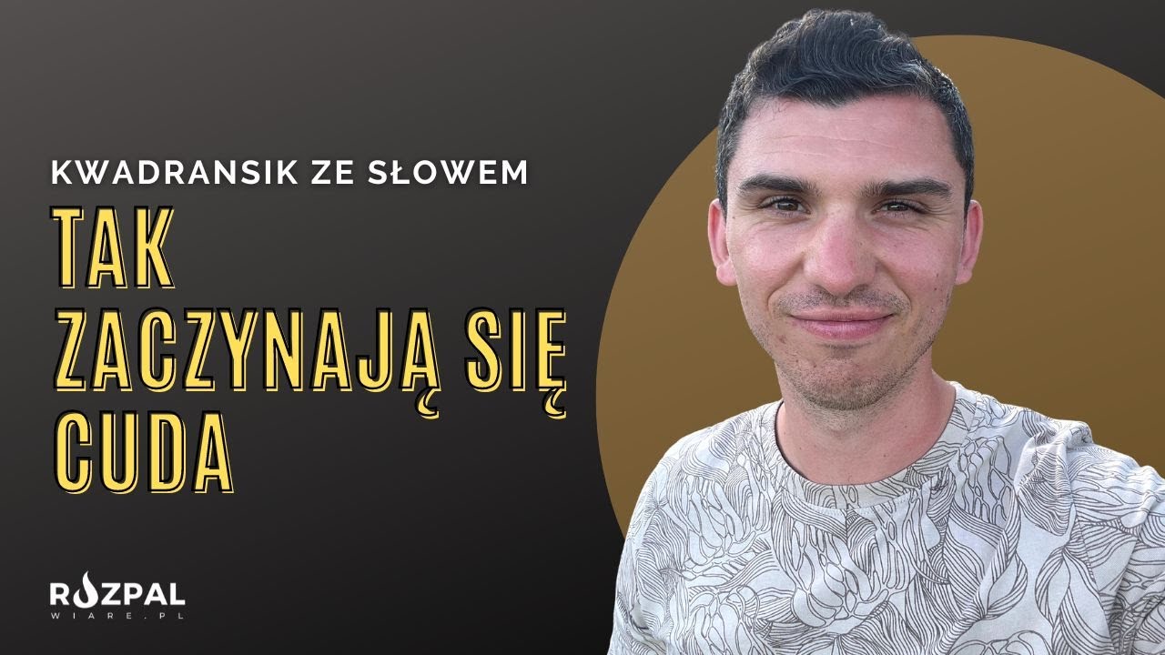 Kwadransik ze Słowem #371 - Tak zaczynają się cuda