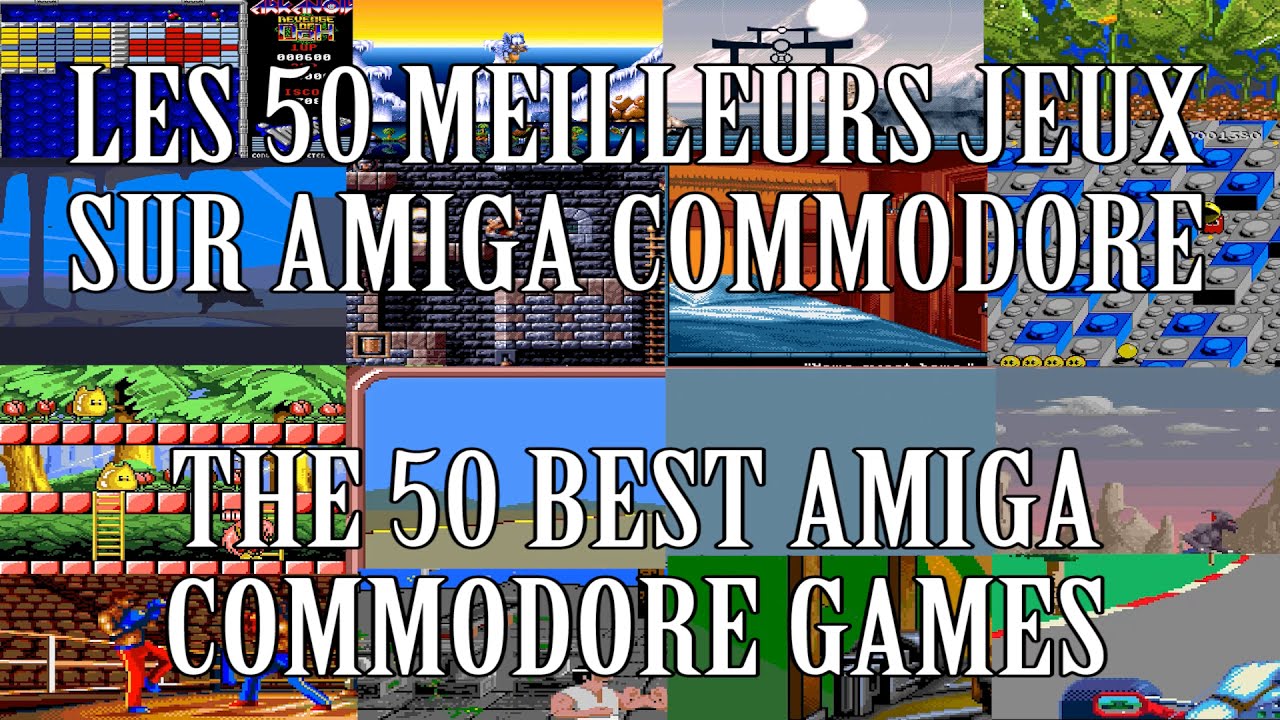 TOP 50 AMIGA GAMES (MEILLEURS JEUX AMIGA COMMODORE)