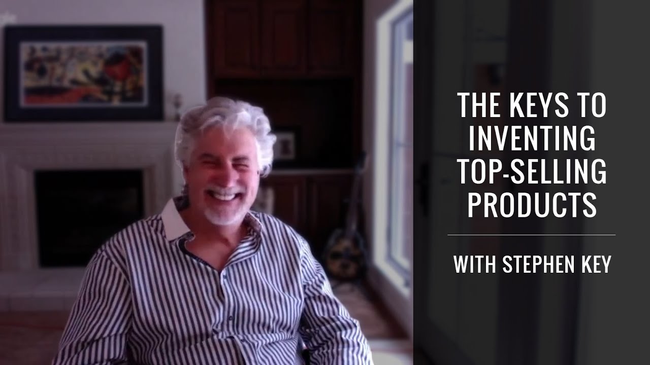 The Keys To Inventing Top-Selling Products With Stephen Key